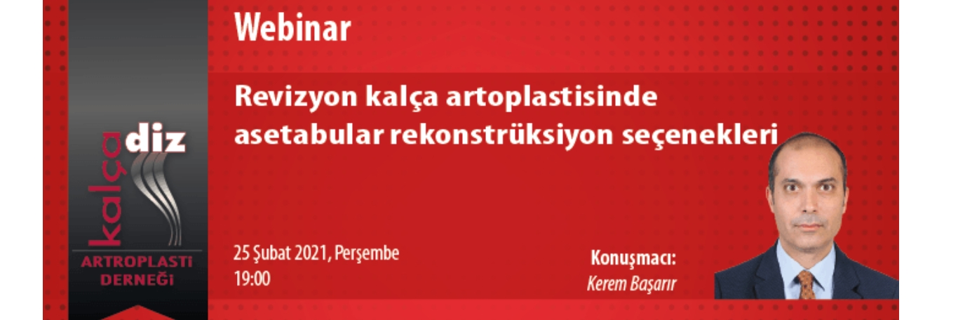 Webinar "Revizyon Kalça Artroplastisinde Asetabular Rekonstrüksiyon Seçenekleri"